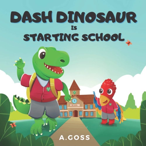 Dash Dinosaur Is Starting School A Children's Book about First Day of School