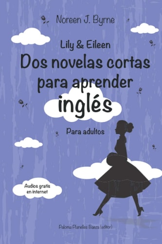 Lily & Eileen. Dos Novelas Cortas Para Aprender Inglés Lily & Eileen