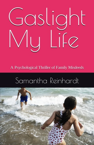 Gaslight My Life A Psychological Thriller of Family Misdeeds