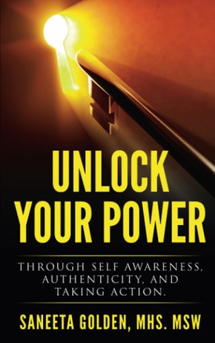Unlock Your Power Through Self Awareness, Authenticity and Taking Action