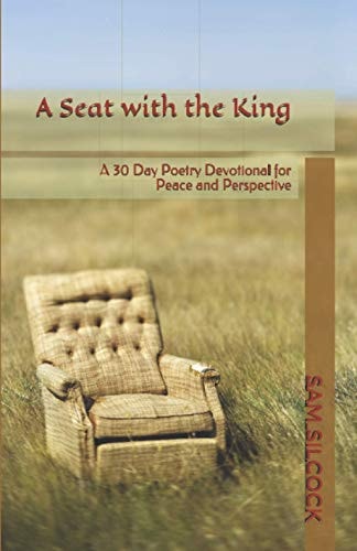 A Seat with the King A 30 Day Poetry Devotional for Peace and Perspective