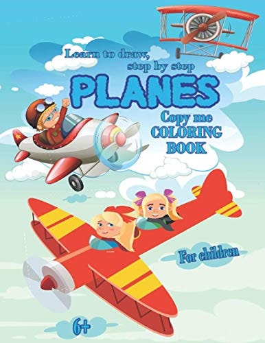 Planes- Learn to Draw, Step by Step. Copy Me, COLORING BOOK for Children