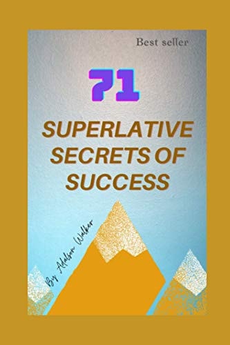 71 Superlative Secrets of Success