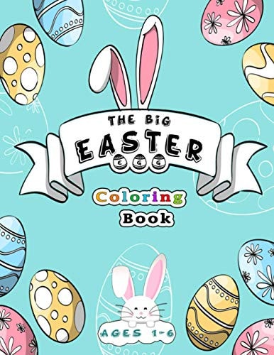 The Big Easter Egg Coloring Book Ages 1-6 Happy Easter Eggs Coloring Book with 70 Easy and Cute Designs for Children , Kids , Toddlers , Preschool and Kindergarten | Makes a Perfect Gift for Easter