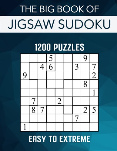The Big Book of Jigsaw Sudoku - 1200 Puzzles - Easy to Extreme Irregular Sudoku Puzzle Book for Adults with Solutions