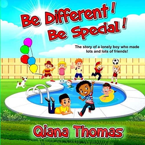 Be Different ! Be Special ! The Story of a Lonely Boy who Made Lots and Lots of Friends!