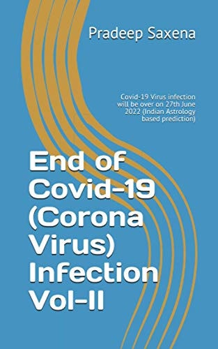 End of Covid-19 (Corona Virus) Infection Vol-II Covid-19 Virus Infection Will be Over on 27th June 2022 (Indian Astrology Based Prediction)