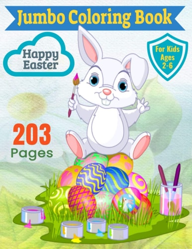 Happy Easter Jumbo Coloring Book: For Kids Ages 2-6: : Fun Coloring Activity Book For Children Ages 2-4 4-6 - 203 Pages With 100 Unique Motives Of Easter Eggs Baskets Bunnies To Color - Perfect For Creative Toddlers Boys Girls - 8.5x11 Inch - DIN A4