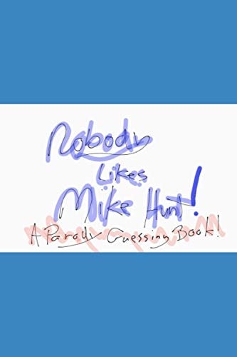 Nobody Likes Mike Hunt A Parody Guessing Book