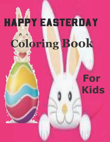 Happy Easter Coloring Book For Kids A Collection of Fun and Easy Happy Easter Eggs Coloring Pages for Kids - Makes a Perfect Gift for Easter