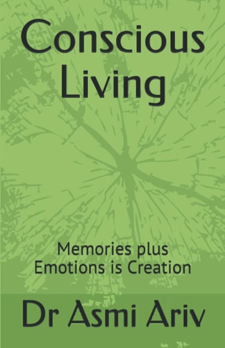 Conscious Living Memories Plus Emotions is Creation