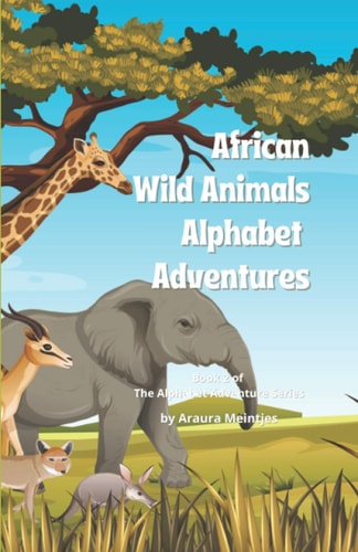 African Wild Animal Adventures The ABC's of Wild Animals in Africa!
