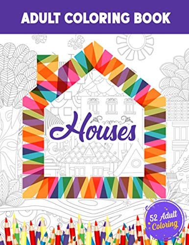 Houses Adults Coloring Book 52 Beautiful House Illustrations Coloring for Stress Relief, Home Hand Drawing Coloring Book for Adults.