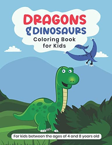 Dragons and Dinosaurs Coloring Book for Kids Between the Ages of 4 and 8 Years Old