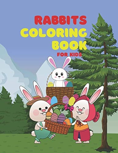 Rabbits Coloring Book for Kids Happy Easter Egg Coloring Book for Kids Its Also for Easter Bunny Coloring Book for Kids Ages 1-4, 6-12, Easter Bunny Coloring Book for Kids