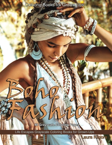 Coloring Books For Grown-Ups Boho Fashion Life Escapes Grayscale Coloring Books For Grown-Ups 48 Grayscale Coloring Pages Boho Fashion, Beaded Jewelry, Paisley, Scarves, Metal Jewelry, Hats, Portraits and More