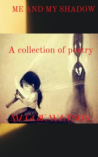 Me and My Shadow A Collection of Poetry