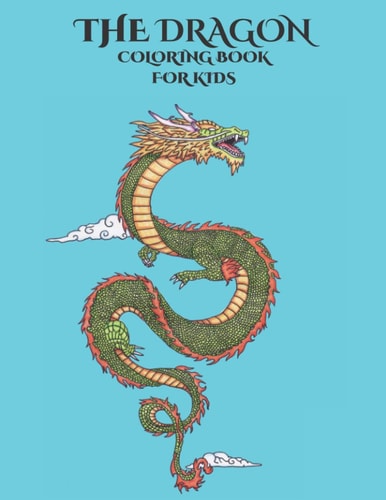 The Dragon Coloring Book for Kids Empowering Children's Imagination
