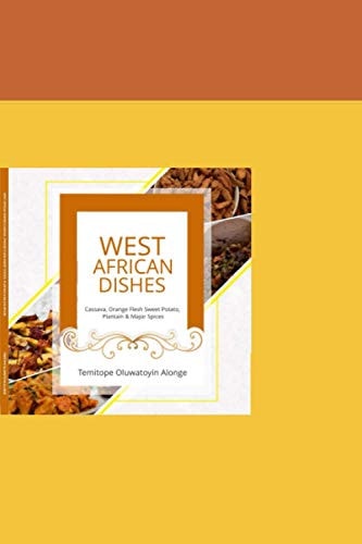 West African Dishes Cassava, Orange Flesh Sweet Potato, Plantain and Other Spices
