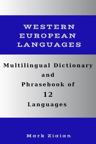 The Multilingual Dictionary and Phrasebook of 12 Western European Languages