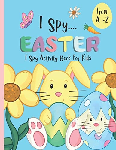 I Spy Activity Book for Kids a -Z - I Spy Easter An Alphabet Coloring Book and Guessing Game for Children