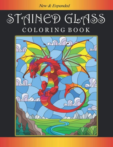 Stained Glass Coloring Book An Adult Coloring Book Featuring Beautiful Stained Glass Dragons, Flowers, Animals, Mermaids and Many Intricate Designs For Stress Relief and Relaxation