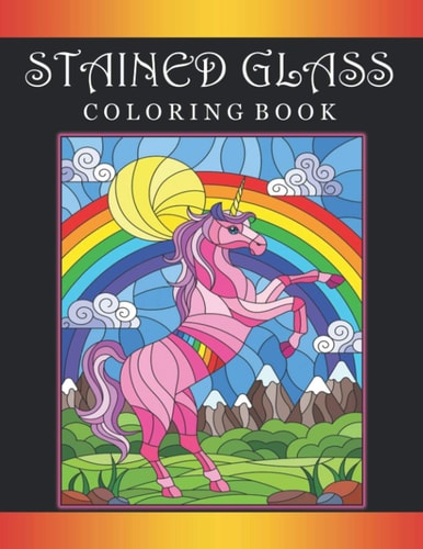 Stained Glass Coloring Book Adult Coloring Book with Beautiful Unicorn Designs (Stained Glass Unicorns Coloring Books)