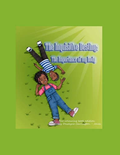 The Inquisitive Destiny The Importance Of My Body