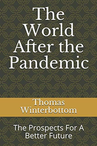 The World After the Pandemic The Prospects For A Better Future
