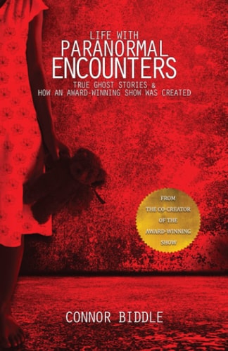 Life with Paranormal Encounters True Ghost Stories & How An Award-Winning Show Was Created