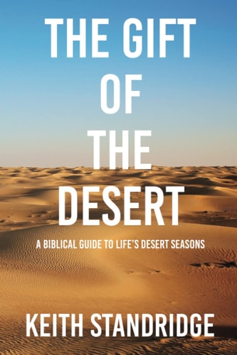 The Gift of The Desert A Biblical Guide To Life's Desert Seasons