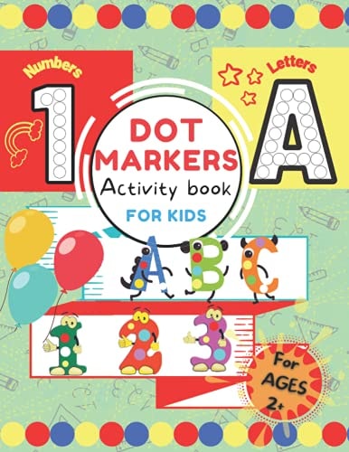 Dot Markers Activity Book for Kids ABC 123 Alphabet and Numbers Dot Pages | Capital and Small Letters | Counting Images Game | Extra Drawing Canvas | Toddler, Preschool, Kindergarten Suitable