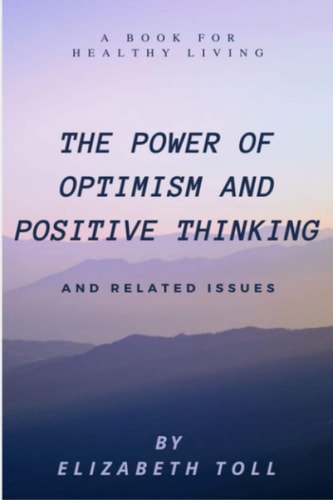 Power of Optimism and Positive Thinking A Book for Healthy Living