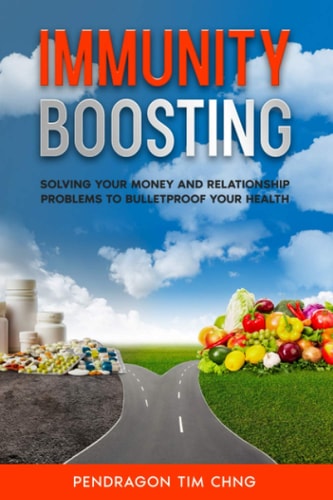 Immunity Boosting Solving Your Money and Relationship Problems to Bulletproof Your Health