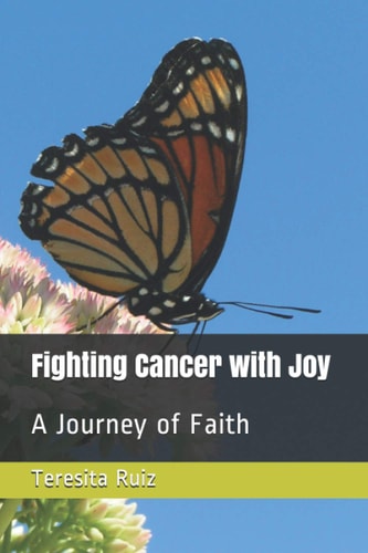 Fighting Cancer with Joy A Journey of Faith