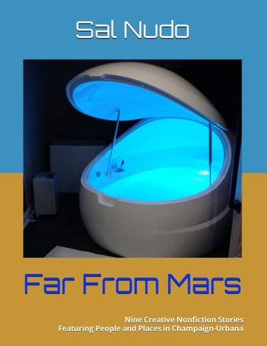 Far From Mars Nine Creative Nonfiction Stories Featuring People and Places in Champaign-Urbana