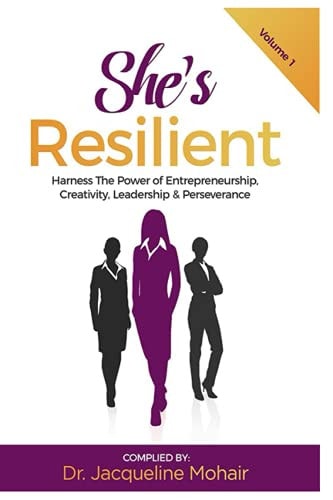 She's Resilient Harness The Power of Entrepreneurship, Creativity, Leadership & Perseverance