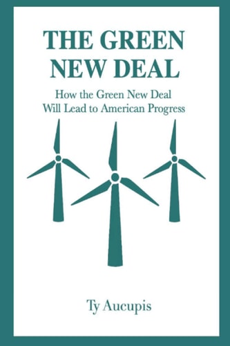The Green New Deal How The Green New Deal Will Lead to American Progress