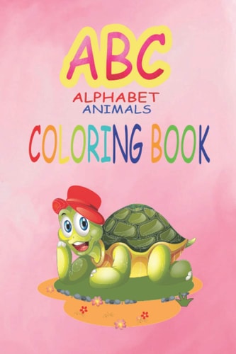 ABC Alphabet Animal Color Book ABC Coloring Book with Letters and Learn to Write and Trace Alphabets with Animals for Kids: Amazing Preschool Coloring Book for Boys and Girls Black & White Toddlers/activity, Fun and Easy
