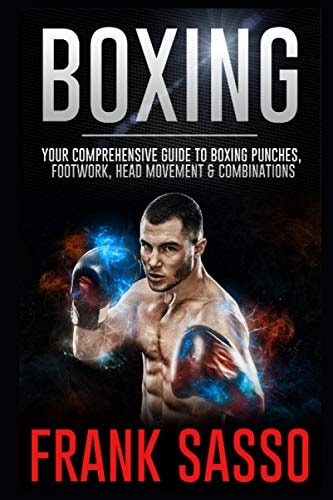 Boxing Your Comprehensive Guide To Boxing Punches, Footwork, Head Movement & Combinations