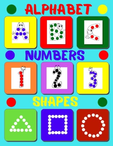 Dot Markers Activity Book Alphabet and Numbers Dot Marker Book for Toddlers.Alphabet, Numbers, Shape in a Toddler Coloring Book.Dot Coloring Book for Kids and Toddlers.