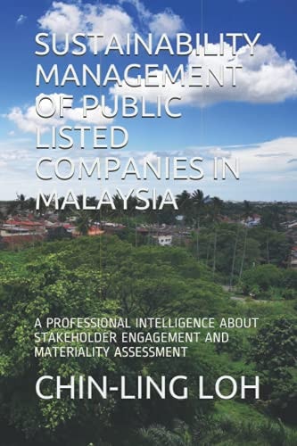 Sustainability Management of Public Listed Companies in Malaysia A Professional Intelligence about Stakeholder Engagement and Materiality Assessment