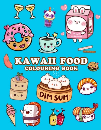 KAWAII FOOD COLOURING BOOK Cute Food Colouring Book for Adults, Kids and Girls