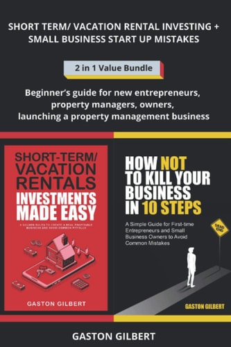 Short Term and Vacation Rental Investing + Small Business Start Up Mistakes Beginner's Guide for New Entrepreneurs, Property Managers, Owners, Launching a Property Management Business