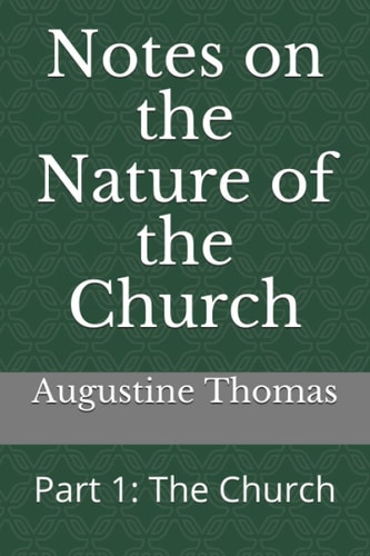 Notes on the Nature of the Church Part 1: The Church