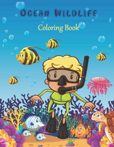 Ocean Wildlife Coloring Book 40 Realistic Ocean Themes. Awesome Underwater Adventure Coloring Book For Preschoolers and Kindergarteners (Ages 2+). (Sea Life - Beach Life - Ocean Life)