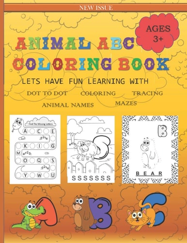 Animal ABC Coloring Book Animal Alphabet with Animal Tracing, Dot to Dot Animal Alphabet Name Tracing & Mazes. Learning the Alphabet Whilst Coloring