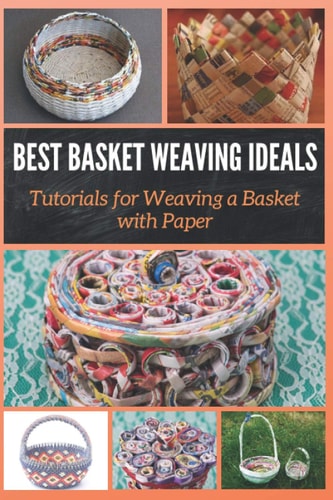 Best Basket Weaving Ideals Tutorials for Weaving a Basket with Paper