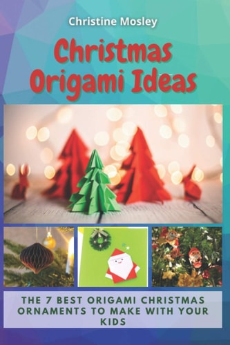 Christmas Origami Ideas The 7 Best Origami Christmas Ornaments to Make with Your Kids