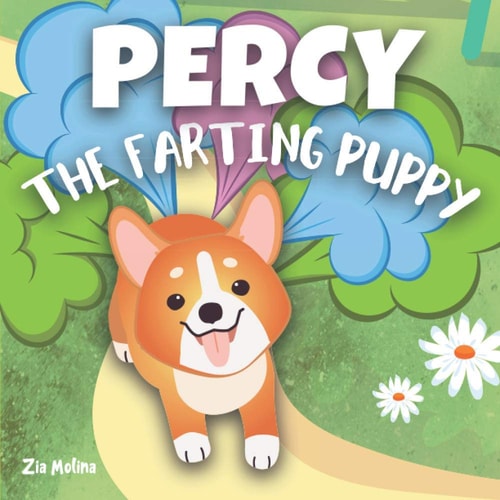 Percy The Farting Puppy A Funny Rhyming Read Aloud Story Book for Kids About A Cute Little Dog That Won't Stop Tooting